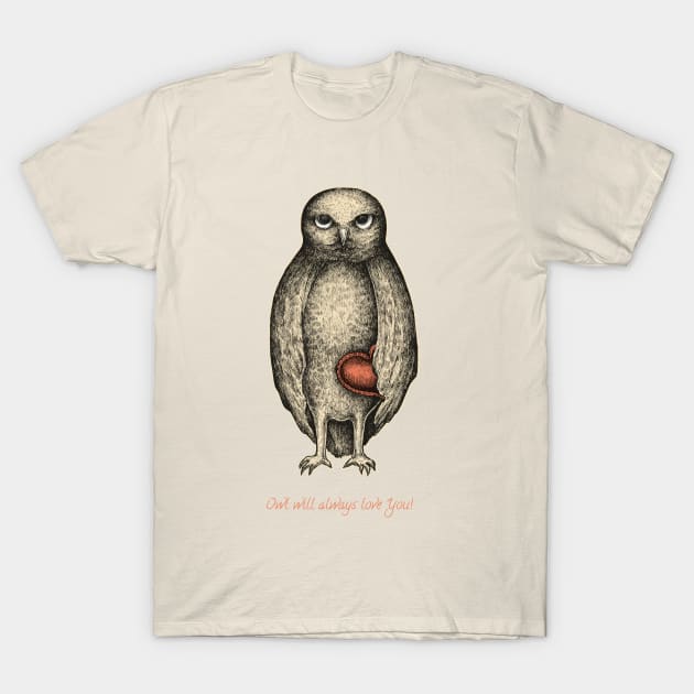 Owl will always love you! T-Shirt by eugeniahauss